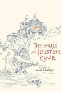 The House at Lobster Cove di Jane Goodrich edito da BENNA BOOKS