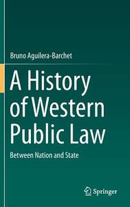 A History of Western Public Law di Bruno Aguilera-Barchet edito da Springer International Publishing
