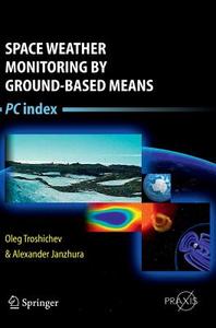 Space Weather Monitoring by Ground-Based Means di Oleg Troshichev, Alexander Janzhura edito da Springer-Verlag GmbH