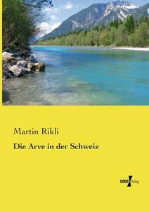 Die Arve in der Schweiz di Martin Rikli edito da Vero Verlag