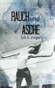 Rauch und Asche di Juli A. Zeiger edito da Books on Demand