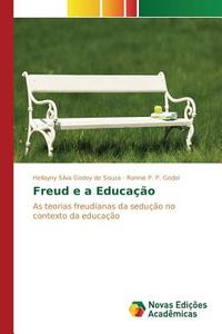 Freud e a Educação di Hellayny Silva Godoy de Souza, Ronnie P. P. Godoi edito da Novas Edições Acadêmicas