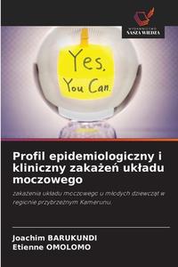 Profil epidemiologiczny i kliniczny zaka¿e¿ uk¿adu moczowego di Joachim Barukundi, Etienne Omolomo edito da Wydawnictwo Nasza Wiedza