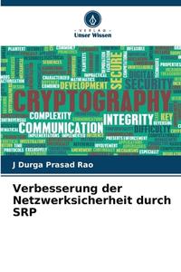 Verbesserung der Netzwerksicherheit durch SRP di J Durga Prasad Rao edito da VERLAG UNSER WISSEN
