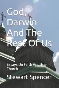 God, Darwin And The Rest Of Us di Stewart Spencer edito da Independently Published
