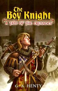 The Boy Knight: A Tale of the Crusades di G. A. Henty edito da DOVER PUBN INC