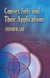 Convex Sets and Their Applications di Steven R. Lay edito da DOVER PUBN INC