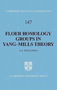Floer Homology Groups in Yang-Mills Theory di S. K. Donaldson, D. K. Kotschick edito da Cambridge University Press