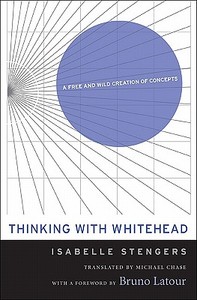 Thinking With Whitehead di Isabelle Stengers edito da Harvard University Press