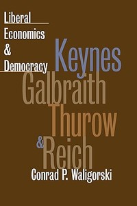 Waligorski, C:  Liberal Economics and Democracy di Conrad P. Waligorski edito da University Press of Kansas