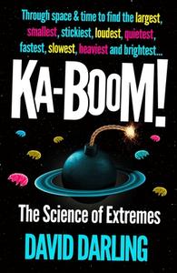 Ka-Boom!: The Science of Extremes di David Darling edito da ONEWORLD PUBN
