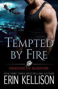 Tempted by Fire: Dragons of Bloodfire di Erin Kellison edito da Fire Flower Publishing, LLC