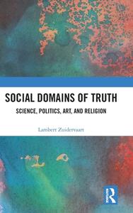 Social Domains Of Truth di Lambert Zuidervaart edito da Taylor & Francis Ltd
