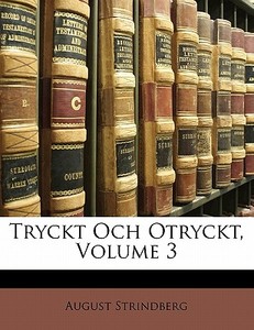 Tryckt Och Otryckt, Volume 3 di August Strindberg edito da Nabu Press