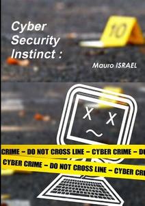 Cyber Security Instinct di Mauro Israel edito da Lulu.com
