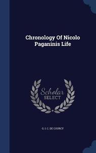 Chronology Of Nicolo Paganinis Life di G I C De Courcy edito da Sagwan Press