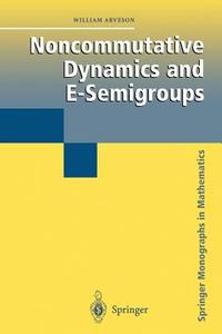 Noncommutative Dynamics and E-Semigroups di William Arveson edito da Springer New York