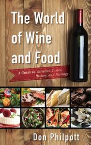 World of Wine and Food di Don Philpott edito da Rowman & Littlefield