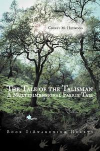 The Tale Of The Talisman di Cheryl M Heywood edito da Balboa Press