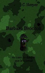 Barbara Broccoli EO Caso Co Dragon Que Le O Jornal di C. Herper edito da Createspace