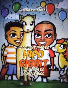 Las Aventuras de Hipo y Ribbit La Fiesta de Cumpleaños di Esther Billoups edito da Page Publishing, Inc.