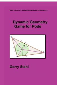 Dynamic Geometry Game For Pods di GERRY STAHL edito da Lightning Source Uk Ltd