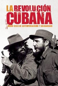 La Revolucion Cubana: Medio Siglo de Antimperialismo y Solidaridad di Roberto Regalado edito da Ocean Press (WA)
