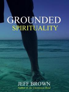 Grounded Spirituality di Jeff Brown edito da ENREALMENT PR
