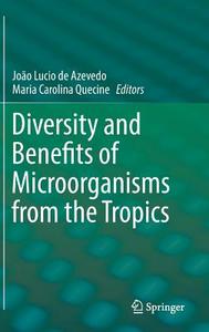 Diversity and Benefits of Microorganisms from the Tropics edito da Springer International Publishing