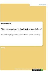 Was ist von einer Vollgeldreform zu halten? di Niklas Pernat edito da GRIN Verlag