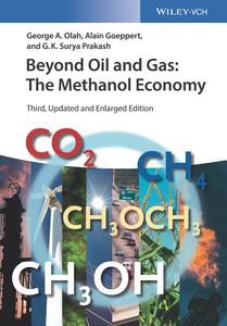 Beyond Oil and Gas: The Methanol Economy di George A. Olah, Alain Goeppert, G. K. Surya Prakash edito da Wiley VCH Verlag GmbH