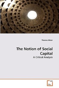 The Notion of Social Capital di Thomas Meier edito da VDM Verlag