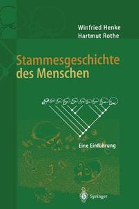 Stammesgeschichte des Menschen di Winfried Henke, Hartmut Rothe edito da Springer Berlin Heidelberg