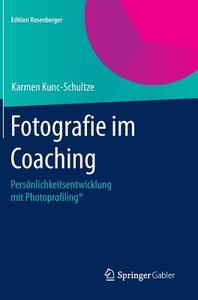 Fotografie im Coaching di Karmen Kunc-Schultze edito da Springer Fachmedien Wiesbaden
