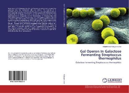 Gal Operon In Galactose Fermenting Streptoccus thermophilus di Anbukkarasi Kaliyaperumal edito da LAP Lambert Academic Publishing