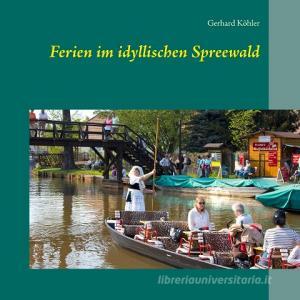 Ferien im idyllischen Spreewald di Gerhard Köhler edito da Books on Demand