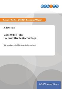 Wasserstoff- und Brennstoffzellentechnologie di A. Schneider edito da GBI-Genios Verlag