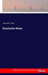 Russische Reise di Hermann Bahr edito da hansebooks