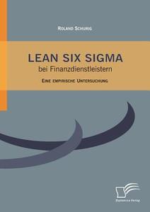 Lean Six Sigma bei Finanzdienstleistern di Roland Schurig edito da Diplomica Verlag