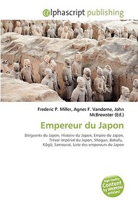 Empereur Du Japon di #Miller,  Frederic P. Vandome,  Agnes F. Mcbrewster,  John edito da Vdm Publishing House Ltd.