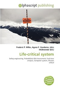 Life-critical System di #Miller,  Frederic P. Vandome,  Agnes F. Mcbrewster,  John edito da Vdm Publishing House