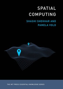 Spatial Computing di Shashi Shekhar, Pamela Vold edito da MIT PR