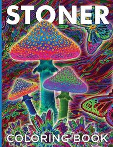 Stoner Coloring Book: Psychedelic Coloring Book for Adults - Stoner's Needs of Creativity! di Mary Britton edito da INTERCONFESSIONAL BIBLE SOC OF