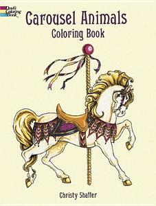 Carousel Animals Coloring Book di Christy Shaffer edito da DOVER PUBN INC