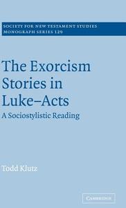 The Exorcism Stories in Luke-Acts di Todd Klutz edito da Cambridge University Press