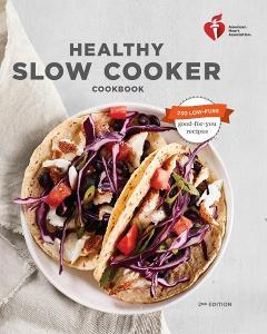 American Heart Association Healthy Slow Cooker Cookbook di American Heart Association edito da Random House USA Inc