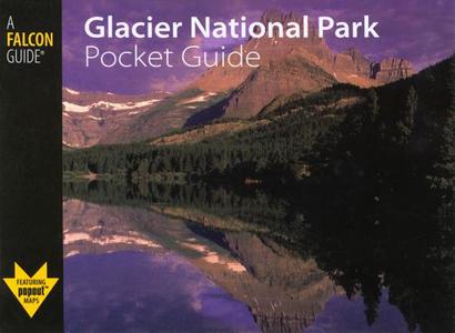 Glacier National Park Pocket Guide di Jane Gildart edito da Rowman & Littlefield