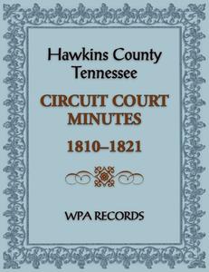 Hawkins County, Tennessee Circuit Court Minutes, 1810-1821 di Wpa Records edito da Heritage Books