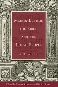 Martin Luther, the Bible, and the Jewish People di Brooks Schramm, Kirsi I. Stjerna edito da Augsburg Fortress