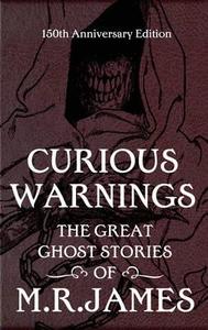 Curious Warnings di M. R. James edito da Quercus Publishing